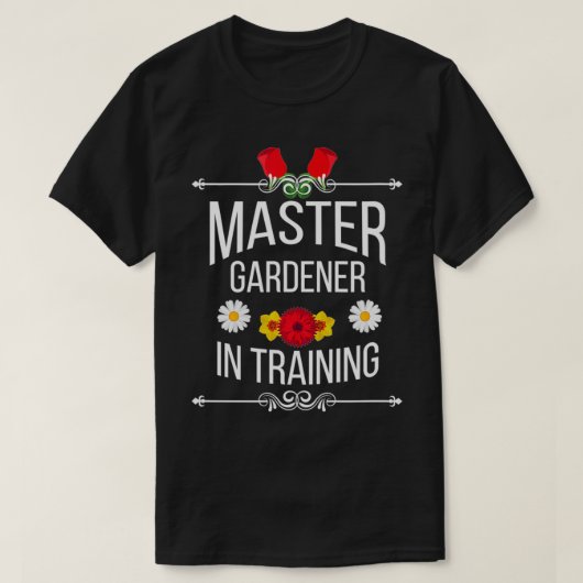 Funny Master Gardener In Training Cute Gift Idea Tシャツ (デザイン正面)