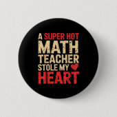 Funny Math A Super Hot Math Teacher Stole My Heart 缶バッジ (正面)