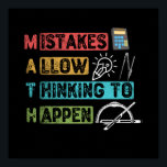 Funny Math. Mistakes Allow Thinking To Happen ポスター<br><div class="desc">grab this funny mathematics saying for yourself or make it as a gift for a math teacher or a student who's his/her favorite school subject is math. will be a great present on first day of school for someone that has a sense of humor or any math lover.</div>