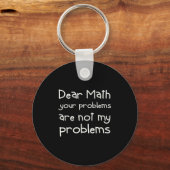 Funny Math Quote Dear Math For Girls Boys Teens Sa キーホルダー (正面)