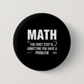 Funny math quote the first step admitting problem 缶バッジ (正面)