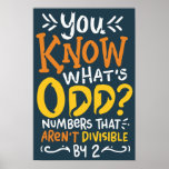 Funny Math School Teacher Fraction Quote ポスター<br><div class="desc">Make a statement while maintaining a laid-back and cool attitude with this "You Know What's Odd" typography design. Perfect for any time of the year and back to school. Packed with a just-right touch of personality, this Math Pun quote features a spirited message and artistic design that celebrates all things...</div>