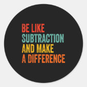 Funny Math Teacher Be Like Subtraction And Make A  ラウンドシール (正面)