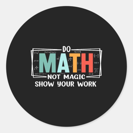 Funny Math Teacher Do Math Not Magic Show Your Wor ラウンドシール (正面)