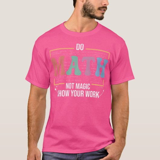 Funny Math Teacher Do Math Not Magic Tシャツ (正面)