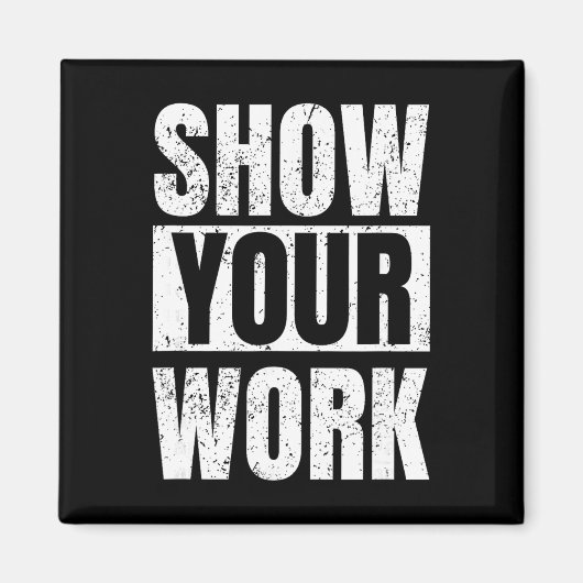 Funny Math Teacher Gifts - Show Your Work マグネット (正面)