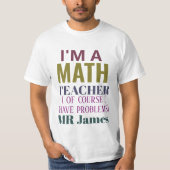 Funny Math Teacher Humour Pun Quote Personalised Tシャツ (正面)