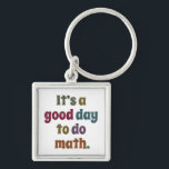 Funny Math Teacher Saying Mathematics Lover Gift キーホルダー<br><div class="desc">It's A Good Day To Do Math - the funny saying design makes an awesome & perfect outfit for math teachers men & women. Great gift idea for students boys & girls who love mathematics!</div>