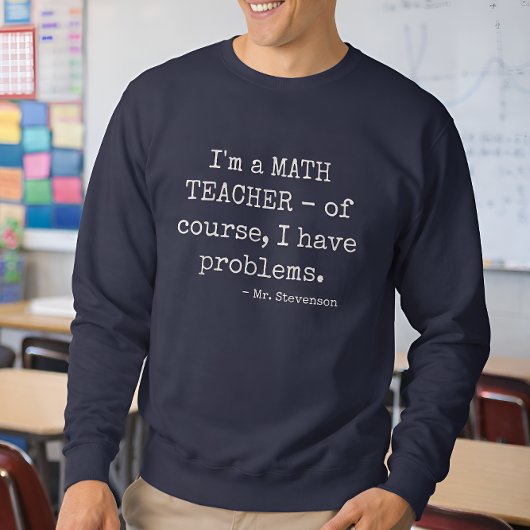 Funny Math Teacher Saying Personalized Name スウェットシャツ