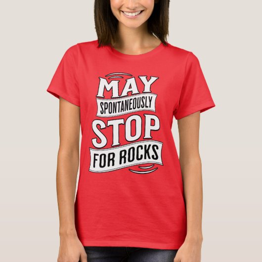 Funny May Spontaneously Stop For Rocks Geologist Tシャツ (正面)