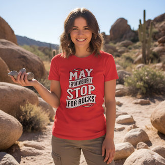 Funny May Spontaneously Stop For Rocks Geologist Tシャツ