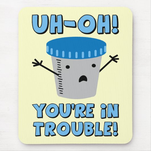 Funny Medical You're In Trouble マウスパッド (正面)