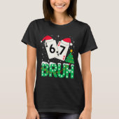 Funny Meme 6 7 Festive Ker Bruh Christmas Tree San Tシャツ (正面)