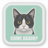 Funny Meme Cat – “Come Again?” Sassy Cat Reaction, シール (正面)
