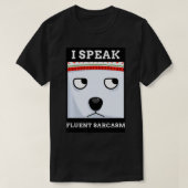 FUNNY MEME DESIGN I SPEAK FLUENT SARCASM  Tシャツ (デザイン正面)