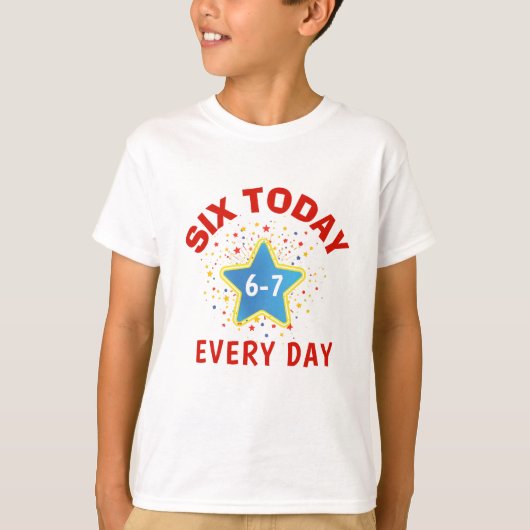 Funny Meme Six Today 6-7 Every Day Birthday Kid's Tシャツ (正面)