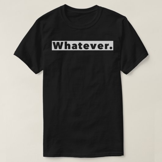 Funny Meme Whatever What Ever  Tシャツ (デザイン正面)