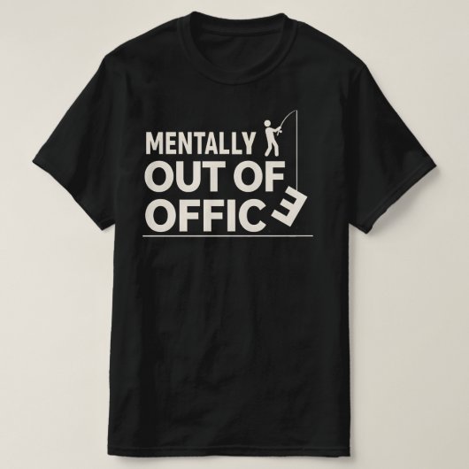 Funny Mentally Out of Office Fishing Design Tシャツ (デザイン正面)