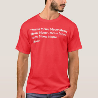 Funny Meow Quotes by Meow Cat Mom and Dad Meow Meo Tシャツ