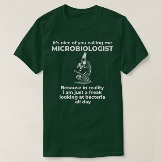 Funny Microbiologist Joke Microscopy Humor Quote  Tシャツ (デザイン正面)