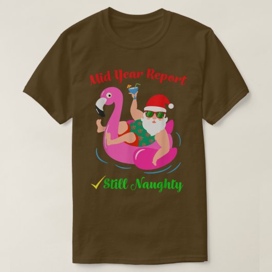 Funny Mid Year Report Still Naughty Santa Christma Tシャツ (デザイン正面)