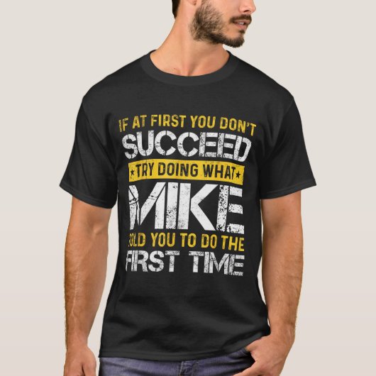 Funny Mike If At First You Don't Succeed Try Doing Tシャツ (正面)