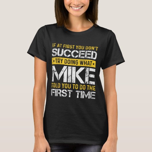 Funny Mike If At First You Don't Succeed Try Doing Tシャツ (正面)