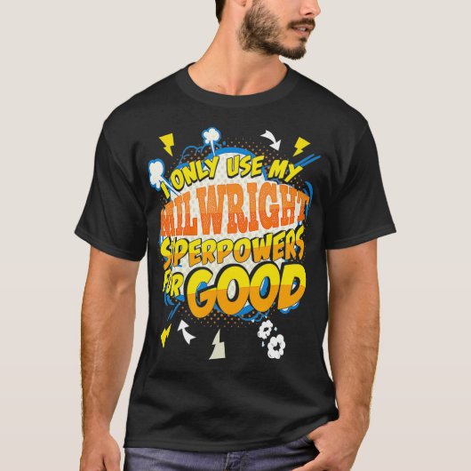 Funny Millwright Superpowers Gag Gift Idea  Tシャツ (正面)