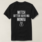 Funny Mitch Better Have My Money Stimulus Check  Tシャツ (デザイン正面)