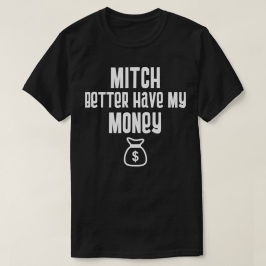 Funny Mitch Better Have My Money Stimulus Check  Tシャツ (デザイン正面)