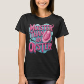 Funny 'Moister Than An Oyster' Tシャツ (正面)