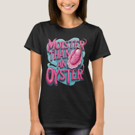 Funny 'Moister Than An Oyster' Tシャツ