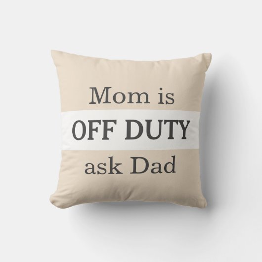 Funny Mom Is Off Duty Ask Dad Simple Custom クッション (正面)