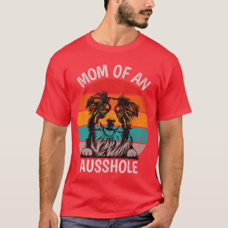 Funny Mom Of An Ausshole Australian Shepherd Aussi Tシャツ