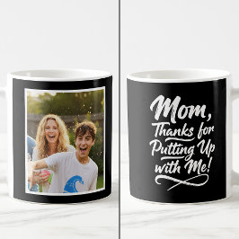 Funny Mom Thanks Putting Up With Me 1 Photo black  コーヒーマグカップ