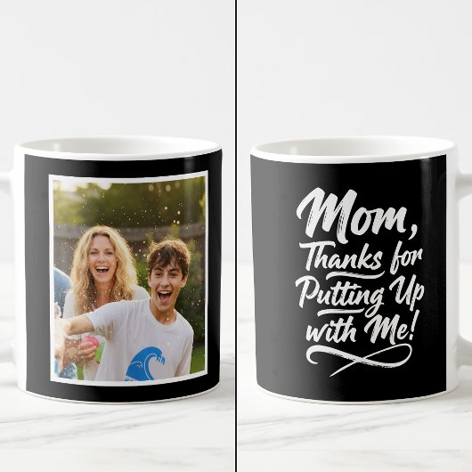 Funny Mom Thanks Putting Up With Me 1 Photo black コーヒーマグカップ
