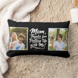 Funny Mom Thanks Putting Up With Me 2 Photo ブラック ランバークッション