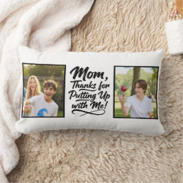 Funny Mom Thanks Putting Up With Me 2 Photo ランバークッション