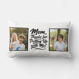 Funny Mom Thanks Putting Up With Me 2 Photo ランバークッション