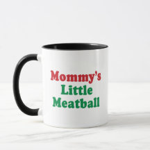 Funny Mommy's Little Meatball
