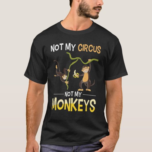 Funny Monkey Lover Zoo Animal Not My Circus Not My Tシャツ (正面)
