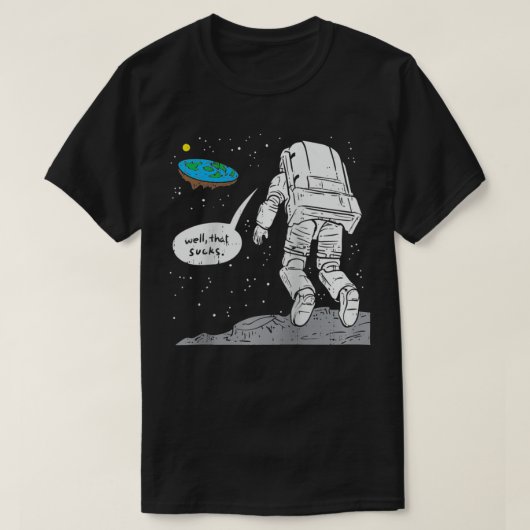 Funny Moon Landing, Flat Earth, That Sucks, Space  Tシャツ (デザイン正面)