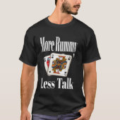 Funny More Rummy Less Talk Card Game Night Sarcasm Tシャツ (正面)