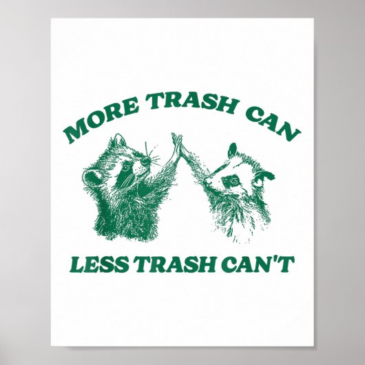 Funny More Trash Can Less Trash Can't, Raccoon Oss ポスター (正面)
