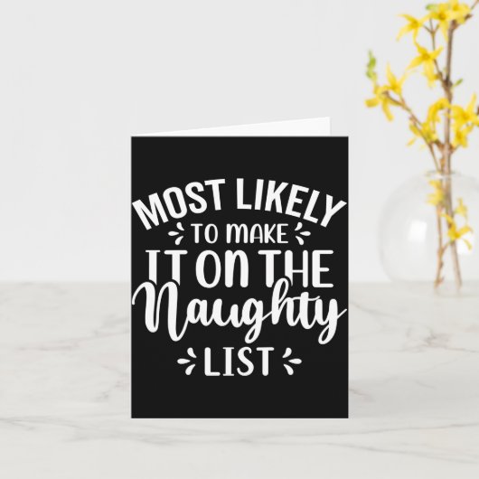Funny Most Likely To Make Naughty List Christmas  カード (黄色い花)