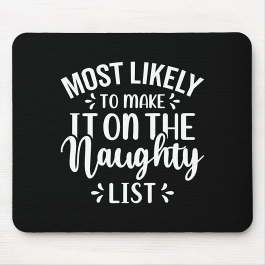 Funny Most Likely To Make Naughty List Christmas  マウスパッド (正面)