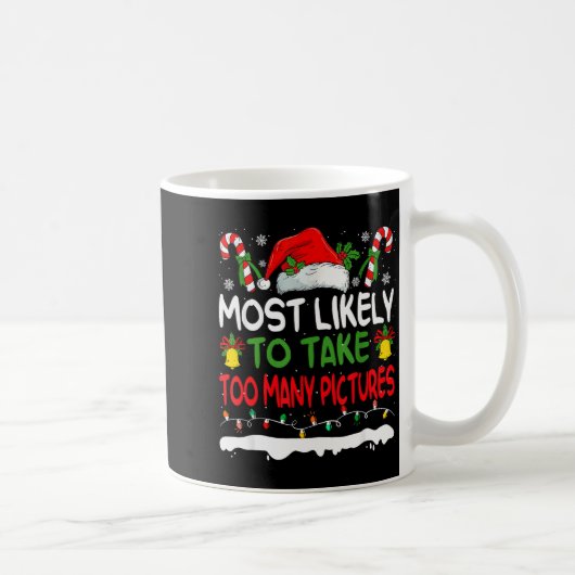 Funny Most Likely To Take Too Many Ctures Christma コーヒーマグカップ (右)