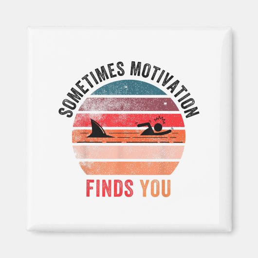 Funny Motivation Shark Quote, Sometimes Motivation マグネット (正面)