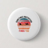 Funny Motivation Shark Quote, Sometimes Motivation 缶バッジ (正面)