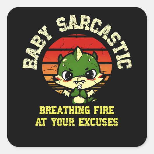 Funny Motivational Dragon - Burn Your Excuses スクエアシール (正面)